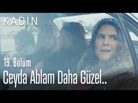 Ceyda ablam daha güzel.. - Kadın 19. Bölüm