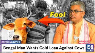 Bengal Man Wants Gold Loan Against Cows