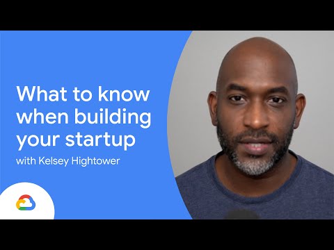 What to know when building your startup with Kelsey Hightower