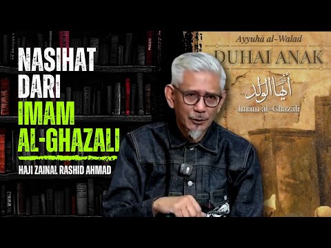 Nasihat Imam Al-Ghazali Kepada Anak Murid | Zainal Rashid Ahmad