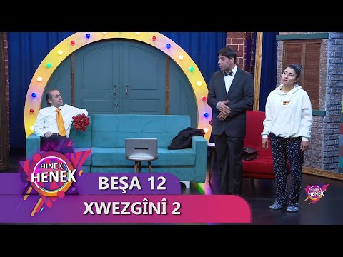 XWEZGÎNÎ 2  - HINEK HENEK - BEŞA 12