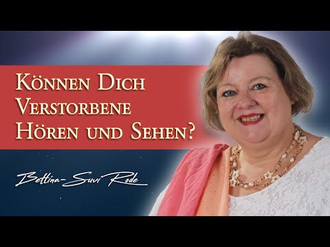 Können Dich Verstorbene hören und sehen?