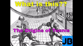 The History of Tennis - Ep 1. The Origin