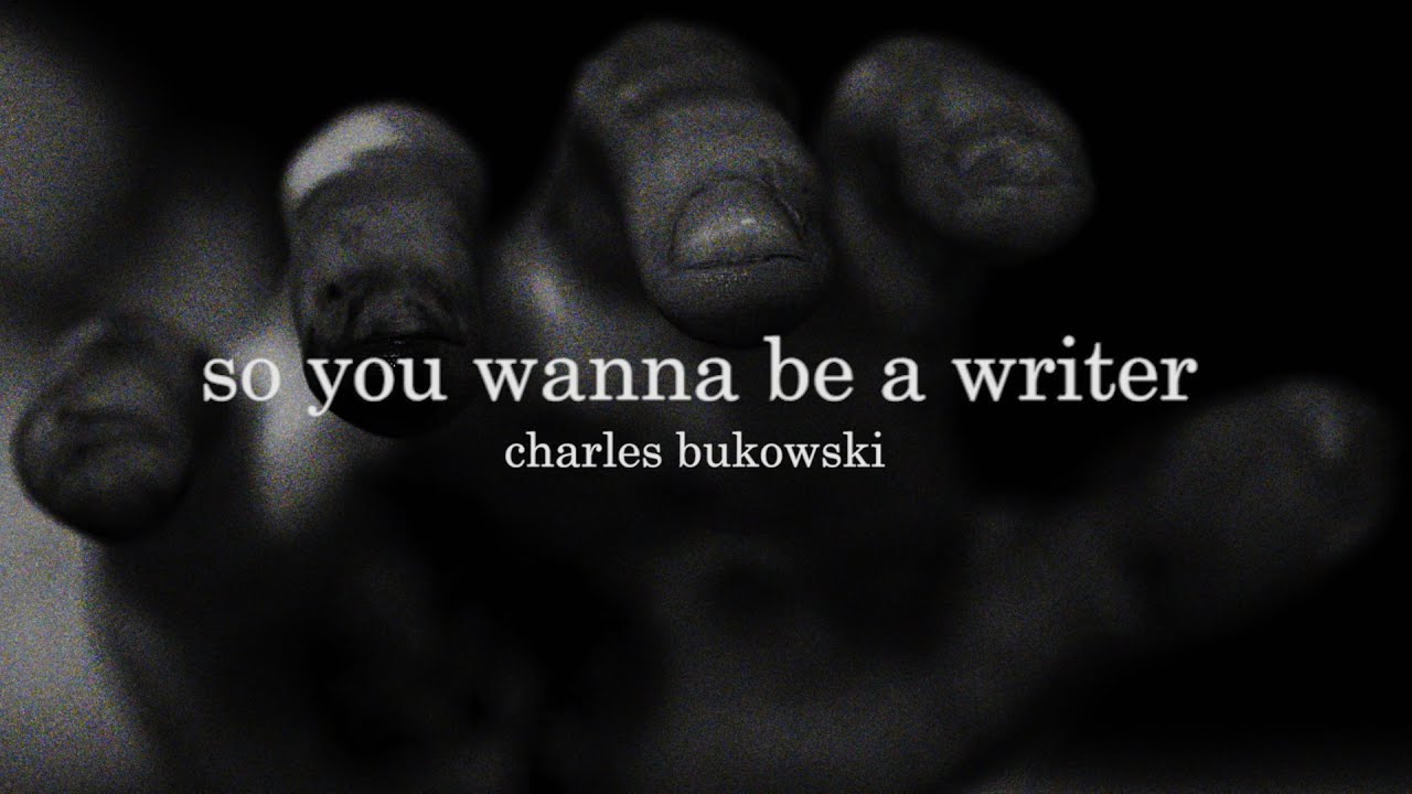 So You Wanna Be A Writer by Charles Bukowski