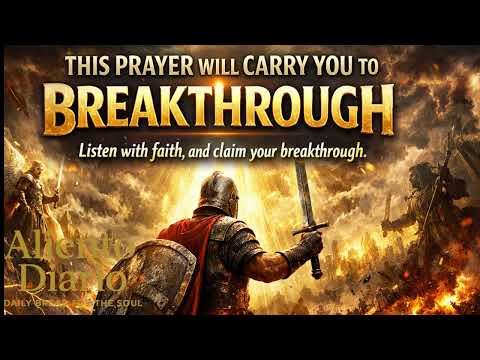 🛡️ THIS PRAYER Will Carry You to BREAKTHROUGH | Powerful Prayer for Protection & Victory