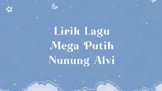 Download lagu Mega Putih - Nunung Alvi || Lirik Lagu mp3 Download lagu Mega Putih - Nunung Alvi || Lirik Lagu mp3