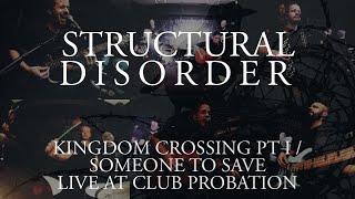 STRUCTURAL DISORDER - KINGDOM CROSSING PT I / SOMEONE TO SAVE - LIVE AT CLUB PROBATION / NOV 10 2023