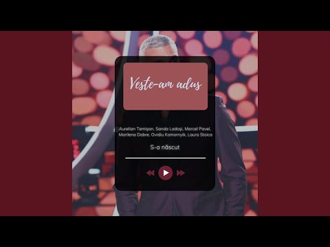 S-a nascut (feat. Sanda Ladoși, Laura Stoica, Ovidiu Komornyik, Marilena Dobre, Marcel Pavel)...