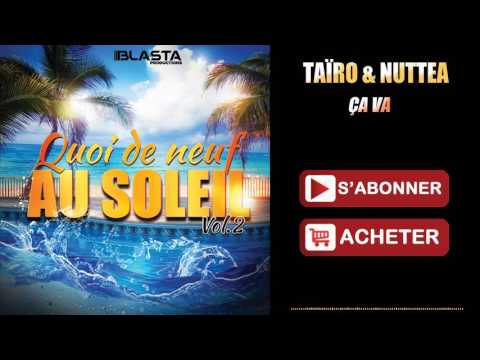 Taïro & Nuttea - Ça va (QUOI DE NEUF AU SOLEIL VOL.2)