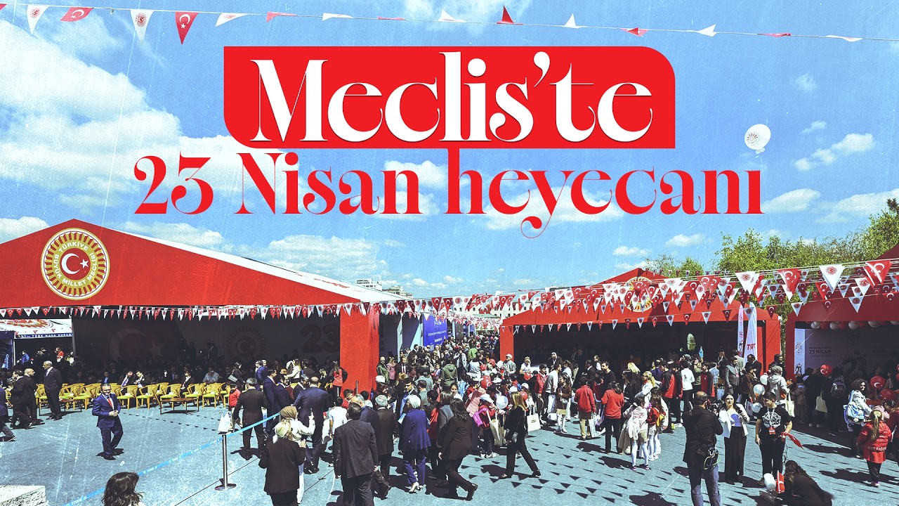 Meclis'te 23 Nisan heyecanı