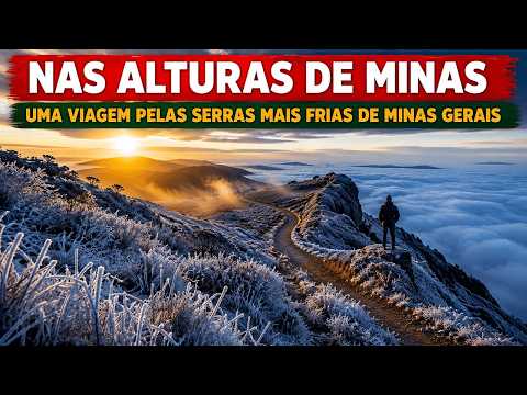 AS MONTANHAS MAIS GELADAS DE MINAS GERAIS | TERRA DE MINAS [ESPECIAL]