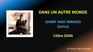 CELINE DION - DANS UN AUTRE MONDE - PAROLES (Lyrics) HQ