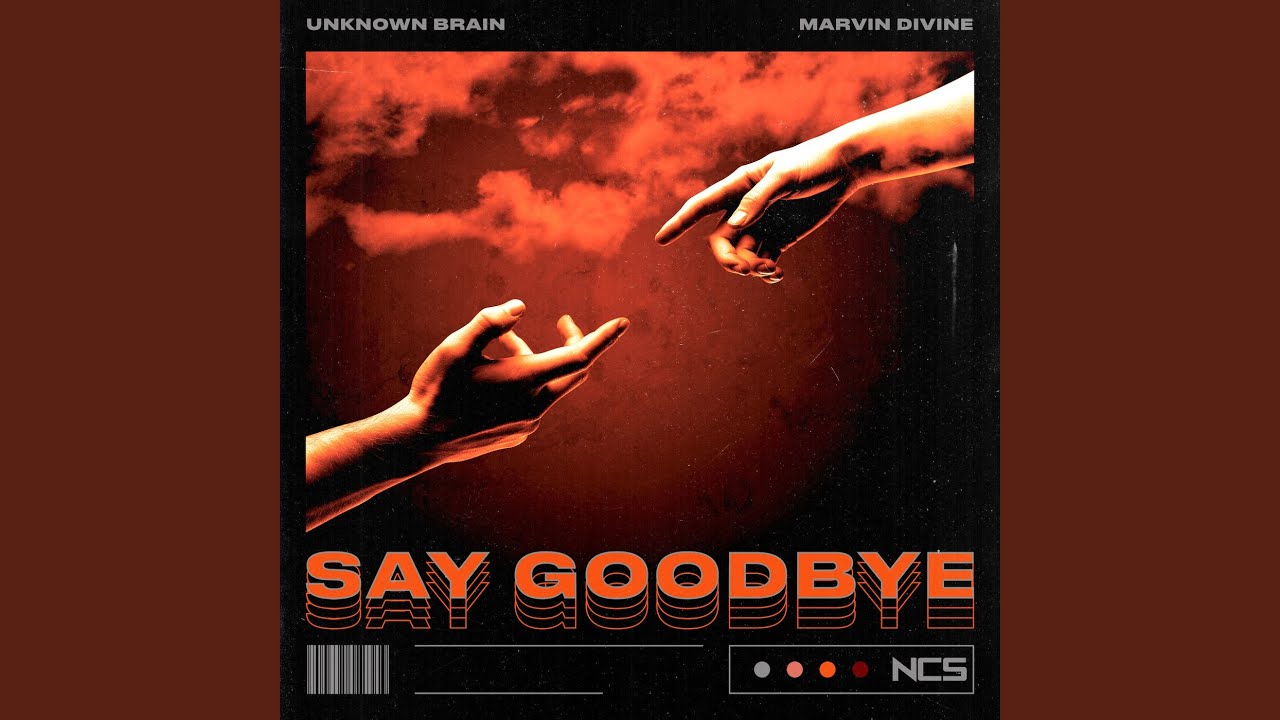 Cover for the song 'Say Goodbye' by artist(s) 'Unknown Brain, Marvin Divine'