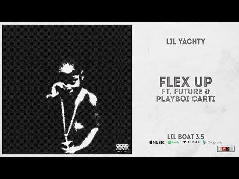 Lil Yachty - "Flex Up" Ft. Future & Playboi Carti (Lil Boat 3.5)