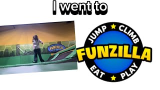 I went to Funzilla