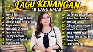 Download lagu Lagu Kenangan 18 Lagu Emas 🎶 Kereta Senja, Hati Yang Luka, Tak Ingin Sendiri | Full Album mp3
