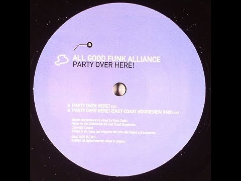 All Good Funk Alliance  - Party Over Here! (East Coast Boogiemen Remix)