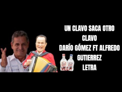 Darío Gómez y Alfredo Gutiérrez ‐ Un Clavo Saca Otro Clavo (Letra/Lyrics)