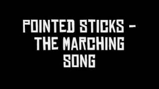Pointed Sticks - The Marching Song