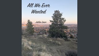 All We Ever Wanted