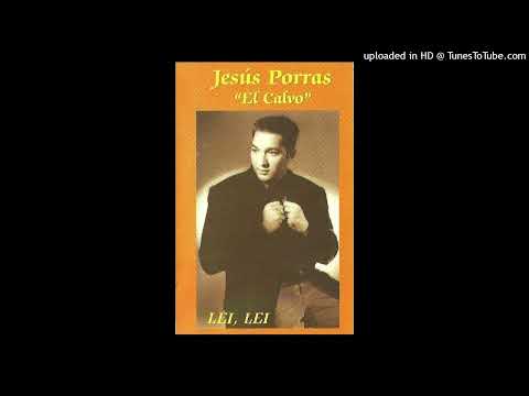Jesus Porras el " Calvo " Entre candilejas  Album ( Lei, Lei ) Año ( 1998 )