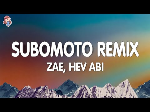 Zae, Hev Abi - SUBOMOTO REMIX (Lyrics)