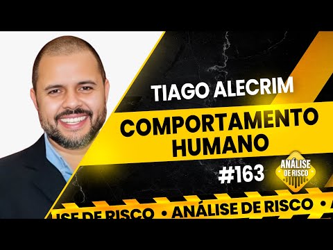 COMPORTAMENTO HUMANO - TIAGO ALECRIM (SAFESTART BRASIL) | Análise de Risco Podcast #163