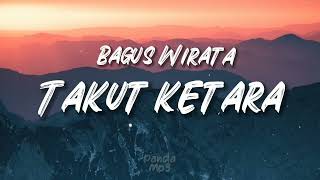 Download lagu BAGUS WIRATA - TAKUT KETARA | CHIRUT ARDIKA ( lirik panda mp3) #baguswirata mp3