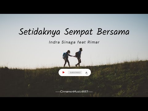 ( lirik lagu ) Setidaknya Sempat Bersama - Indra Sinaga feat Rimar