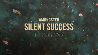 Amongster - Silent Success (The Policy Remix)