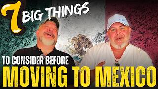 7 BIG THINGS TO CONSIDER before moving to Mexico! (Ajijic, Lake Chapala)