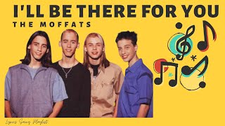 The Moffats - I&#39;ll be there for you (Audio) | Lyrics Savvy Playlist