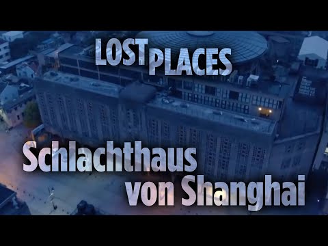 Lost Places: Palast des Todes – das Schlachthaus von Shanghai | Doku