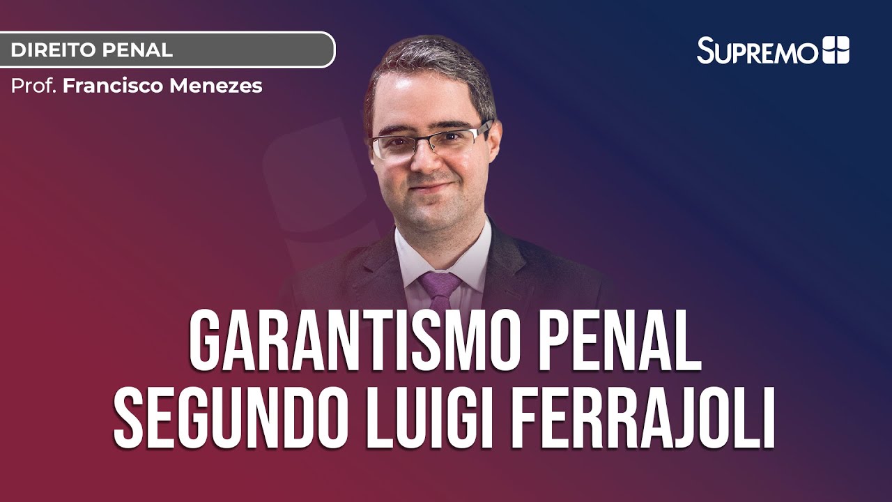 GARANTISMO PENAL SEGUNDO LUIGI FERRAJOLI | Prof. Francisco Menezes