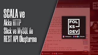 Scala, Akka Http, Slick ve Mysql ile REST API oluşturuyoruz
