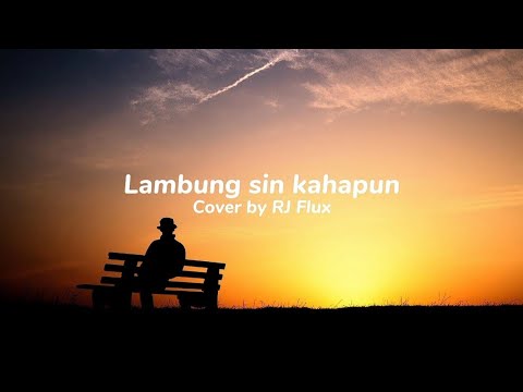 Lambung sin kahapun (lyrics video) cover by RJ Flux