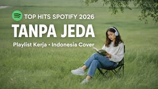 Download lagu Top Hits Spotify 2026 Indonesia | Tanpa Jeda Playlist Kerja Santai mp3