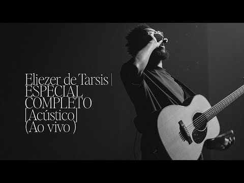 ELIEZER DE TARSIS [ ESPECIAL COMPLETO] (AO VIVO) ACÚSTICO