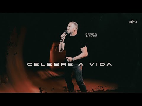 Pedro Neves - Celebre a Vida | Clipe Oficial