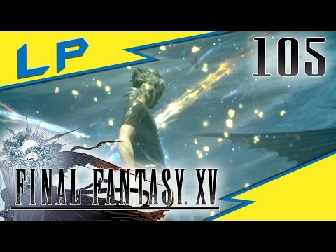 Super Saiyajin Noctis! - 105 - Final Fantasy XV [Blind] [Let's Play]