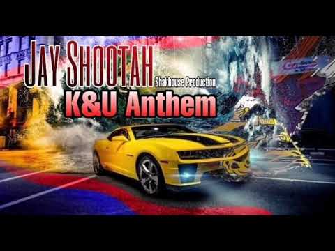 Jay Shootah - K&U Anthem