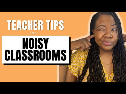How to Quiet a Noisy Classroom