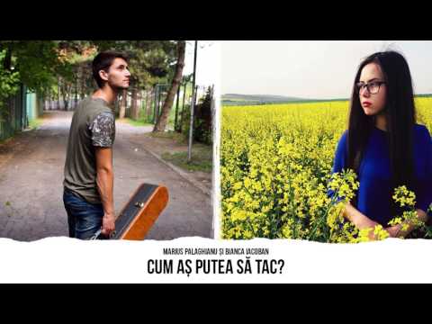 Marius Palaghianu şi Bianca Iacoban - Cum aş putea să tac