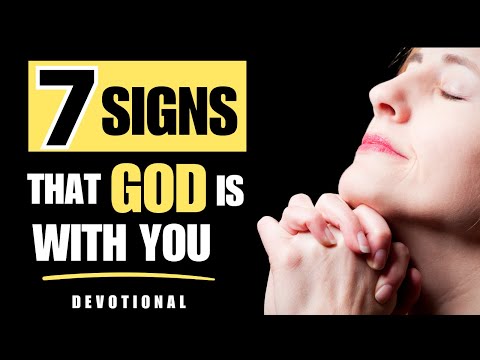 7 SIGNS THAT GOD IS WITH YOU: THE SEVENTH WILL SURPRISE YOU