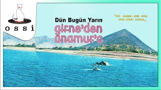 Dün Bugün Yarın / Girne'den Anamur'a