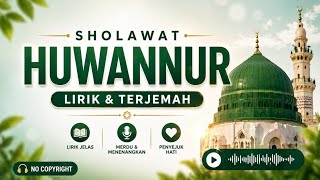 Download lagu Sholawat Huwannur Penyejuk Hati | Lirik dan Terjemah No Copyright mp3