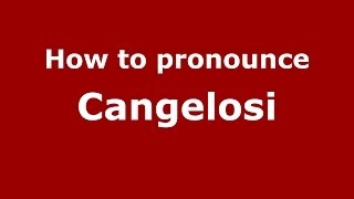 How to pronounce Cangelosi