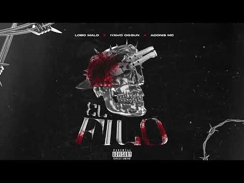 Lobo Malo x Adonis Mc x Iyawo oguun - El Filo | Audio Oficial