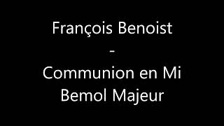 François Benoist – Communion – Mi Bémol