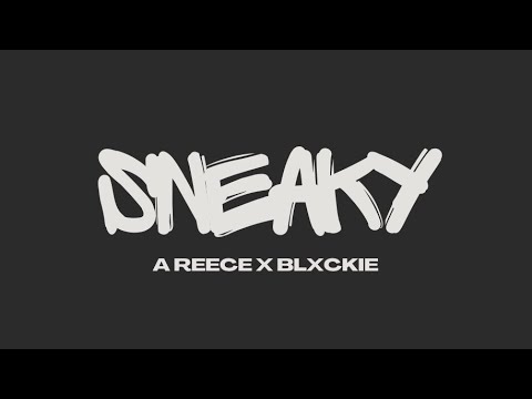A Reece x Blxckie Sneaky (Prod. TYC YiNkosii)